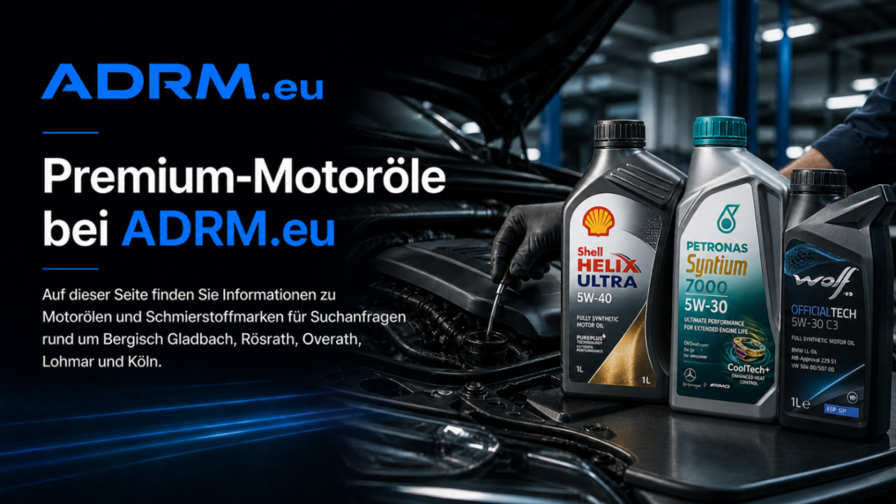 Premium Motoröl bei ADRM.eu für Bergisch Gladbach, Rösrath, Overath und Köln